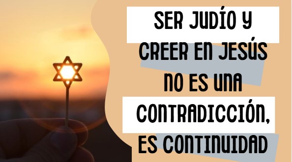 Ser judío y creer en Jesús no es una contradicción, es continuidad