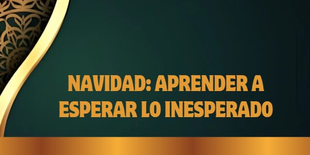 Navidad: aprender a esperar lo inesperado