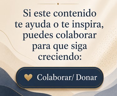 Si este contenido te ayuda o te inspira, puedes colaborar